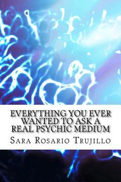portada Everything You Ever Wanted to Ask a Real Psychic Medium (en Inglés)