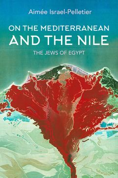 portada On the Mediterranean and the Nile: The Jews of Egypt (Indiana Series in Sephardi and Mizrahi Studies) (in English)