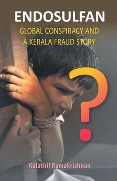 portada Endosulfan Global Conspiracy And A Kerala Fraud Story (en Inglés)