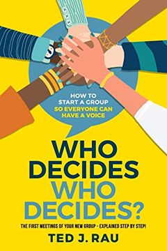 portada Who Decides who Decides? How to Start a Group so Everyone can Have a Voice (en Inglés)