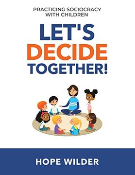 portada Let's Decide Together: Practicing Sociocracy With Children (en Inglés)