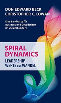 portada Spiral Dynamics - Leadership, Werte und Wandel: Eine Landkarte für das Business, Politik und Gesellschaft im 21. Jahrhundert (in German)