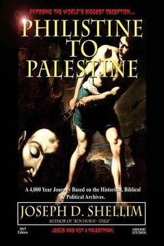 portada Philistine-To-Palestine: Exposing the World's Biggest Deception. (en Inglés)