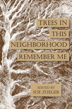 portada Trees in this Neighborhood Remember Me: the Scurfpea Publishing 2017 Poetry Anthology (en Inglés)