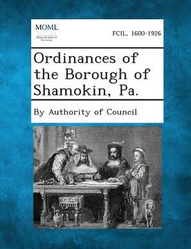 portada Ordinances of the Borough of Shamokin, Pa. (en Inglés)