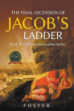 portada The Final Ascension of Jacob's Ladder: Book III in Ascending Jacob's Ladder Series (in English)