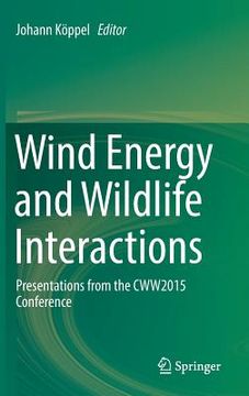 portada Wind Energy and Wildlife Interactions: Presentations from the Cww2015 Conference (en Inglés)