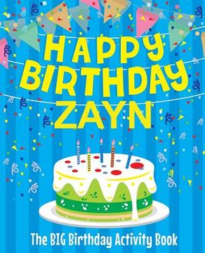 portada Happy Birthday Zayn - The Big Birthday Activity Book: Personalized Children's Activity Book (en Inglés)