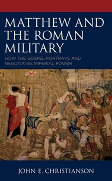 portada Matthew and the Roman Military: How the Gospel Portrays and Negotiates Imperial Power (in English)