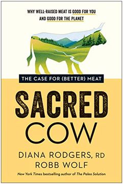 portada Sacred Cow: The Case for (Better) Meat: Why Well-Raised Meat is Good for you and Good for the Planet (en Inglés)
