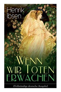 portada Wenn wir Toten Erwachen (Vollständige Deutsche Ausgabe) (in German)
