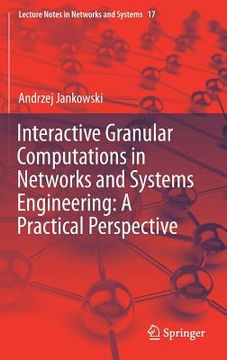 portada Interactive Granular Computations in Networks and Systems Engineering: A Practical Perspective (en Inglés)