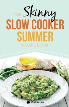 portada The Skinny Slow Cooker Summer Recipe Book: Fresh & Seasonal Summer Recipes For Your Slow Cooker.  All Under 300, 400 And 500 Calories.