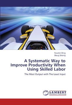 portada A Systematic Way to Improve Productivity When Using Skilled Labor: The Most Output with The Least Input