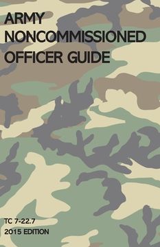 portada Army Noncommissioned Officer Guide: TC 7-22.7 (2015 Edition) (in English)