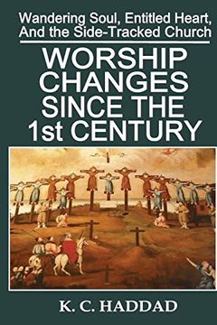 portada Worship Changes Since the First Century (Wandering Soul, Entitled Heart, Sidetracked Church) (en Inglés)
