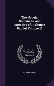 portada The Novels, Romances, and Memoirs of Alphonse Daudet Volume 12 (in English)