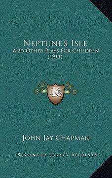 portada neptune's isle: and other plays for children (1911) (en Inglés)