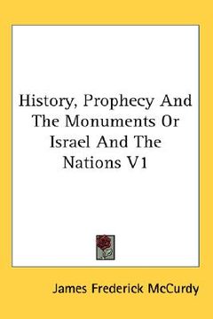 portada history, prophecy and the monuments or israel and the nations v1 (en Inglés)