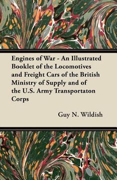 portada engines of war - an illustrated booklet of the locomotives and freight cars of the british ministry of supply and of the u.s. army transportaton corps (en Inglés)