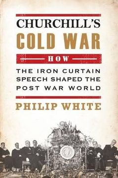 portada churchill's cold war: the 'iron curtain' speech that shaped the postwar world (en Inglés)