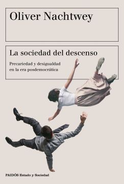 portada La Sociedad del Descenso: Precariedad y Desigualdad en la era Posdemocrática