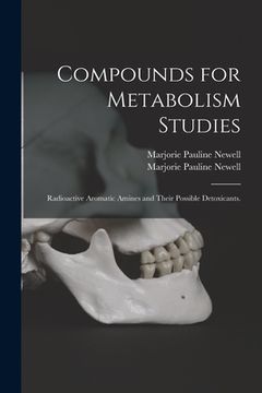 portada Compounds for Metabolism Studies: Radioactive Aromatic Amines and Their Possible Detoxicants. (en Inglés)