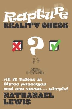 portada Rapture Reality Check: All it takes is three passages and one verse ... simple! (en Inglés)
