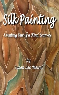 portada Silk Painting: Creating One-of-a-Kind Scarves (en Inglés)