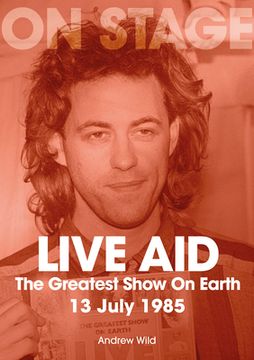 portada Live Aid: The Greatest Show on Earth 13 July 1985 (en Inglés)