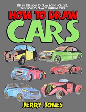 portada How to Draw Cars: Step by Step how to Draw Books for Kids, Learn how to Draw 50 Different Cars (en Inglés)