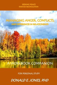 portada Seeking Peace Through Reconciliation Managing Anger, Conflicts, And Differences In Relationships A Workbook Companion For Personal Study (en Inglés)