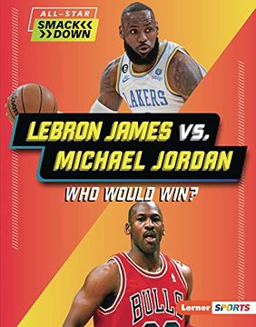 portada Lebron James vs. Michael Jordan: Who Would Win? (All-Star Smackdown (Lerner â ¢ Sports)) [no Binding ] (en Inglés)