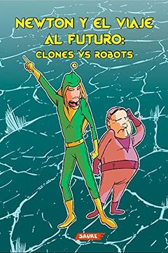 portada Newton y el Viaje al Futuro: Clones vs Robots