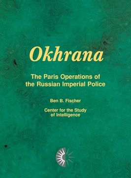 portada Okhrana: The Paris Operations of the Russian Imperial Police (in English)