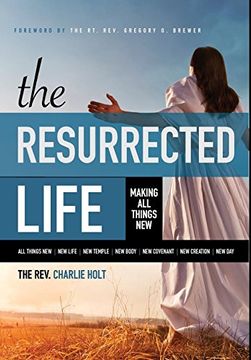 portada The Resurrected Life: Making all Things new (en Inglés)