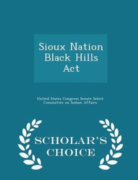 portada Sioux Nation Black Hills ACT - Scholar's Choice Edition (en Inglés)