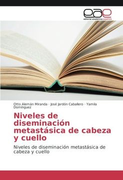 portada Niveles de diseminación metastásica de cabeza y cuello: Niveles de diseminación metastásica de cabeza y cuello