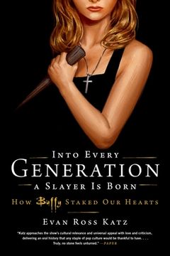 portada Into Every Generation a Slayer is Born: How Buffy Staked our Hearts (in English)