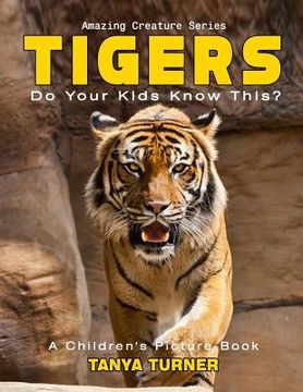 portada TIGERS Do Your Kids Know This?: A Children's Picture Book (in English)