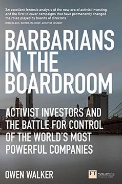 portada Barbarians in the Boardroom: Activist Investors and the battle for control of the world's most powerful companies (Financial Times Series)