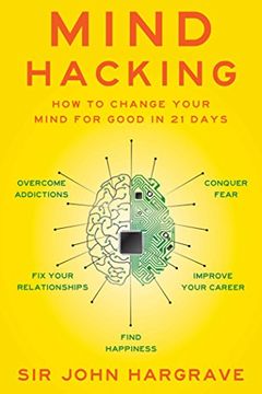 portada Mind Hacking: How to Change Your Mind for Good in 21 Days (en Inglés)
