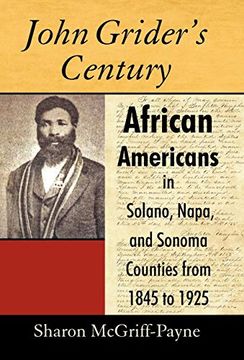 portada John Grider's Century: African Americans in Solano, Napa, and Sonoma Counties From 1845 to 1925 (en Inglés)
