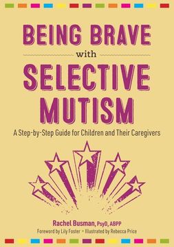 portada Being Brave With Selective Mutism: A Step-By-Step Guide for Children and Their Caregivers (en Inglés)