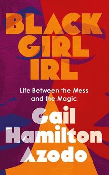 portada Black Girl Irl: Life Between the Mess and the Magic (in English)