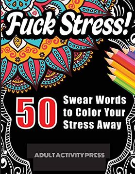 portada Fuck Stress! 50 Swear Words to Color Your Stress Away: Stress and Anger Relieving Swear Word Coloring Book for Adults (in English)