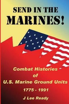 portada Send in the Marines: Combat Histories Of US Marine Ground Units 1775-1991 (en Inglés)