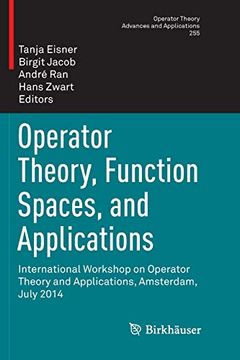 portada Operator Theory, Function Spaces, and Applications: International Workshop on Operator Theory and Applications, Amsterdam, July 2014 (Operator Theory: Advances and Applications) (en Inglés)