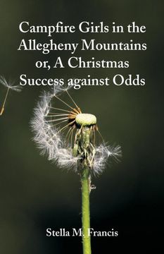 portada Campfire Girls in the Allegheny Mountains: A Christmas Success Against Odds (en Inglés)