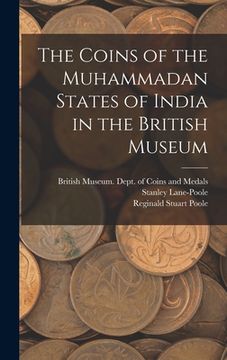portada The Coins of the Muhammadan States of India in the British Museum